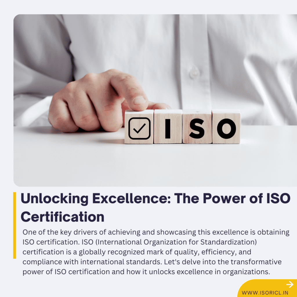 Unlocking excellence through the power of ISO certification, showcasing its impact on organizational success
